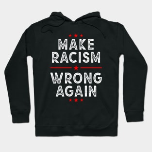 Make racism wrong again, Anti Trump Hoodie